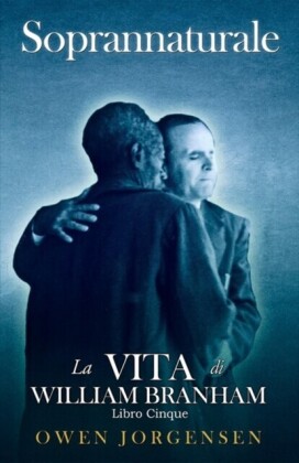 Libro Cinque - Soprannaturale: La Vita Di William Branham
