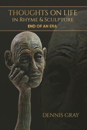 Thoughts on Life in Rhyme & Sculpture