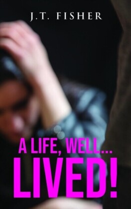 Life, Well... Lived!