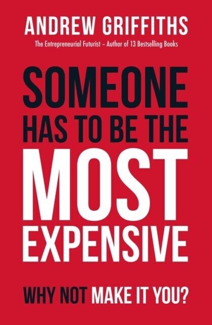 Someone Has To Be The Most Expensive, Why Not Make It You? main product photo