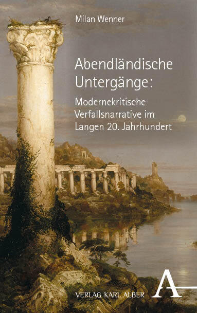 Abendländische Untergänge: Modernekritische Verfallsnarrative im Langen 20. Jahrhundert main product photo