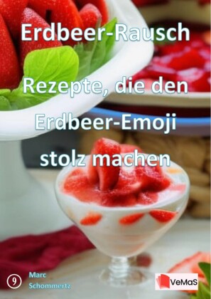 Erdbeer-Rausch?- Rezepte, die den Erdbeer-Emoji stolz machen