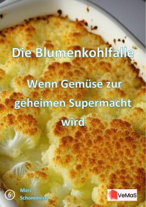 Die?Blumenkohlfalle?- Wenn Gemüse zur geheimen Supermacht wird