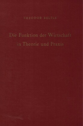 Die Funktion der Wirtschaft in Theorie und Praxis.