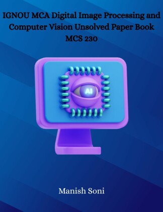 IGNOU MCA Digital Image Processing and Computer Vision Unsolved Paper Book MCS 230