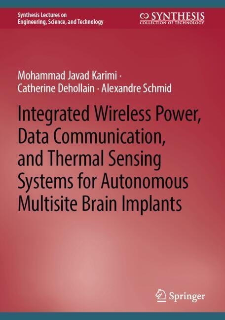 Integrated Wireless Power, Data Communication, and Thermal Sensing Systems for Autonomous Multisite Brain Implants main product photo
