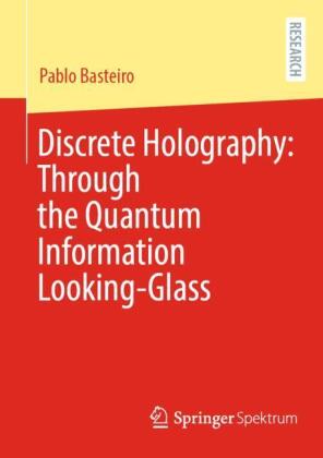 Discrete Holography: Through the Quantum Information Looking-Glass