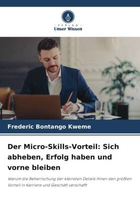 Der Micro-Skills-Vorteil: Sich abheben, Erfolg haben und vorne...