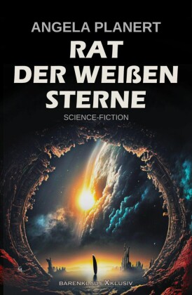 Rat der Weißen Sterne - Ein Science-Fiction-Roman