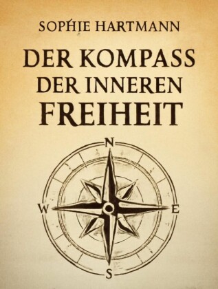 Der Kompass der inneren Freiheit