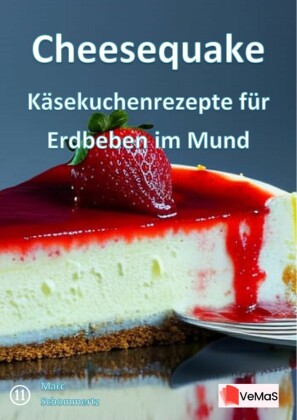 Cheesequake?- Käsekuchenrezepte für Erdbeben im Mund