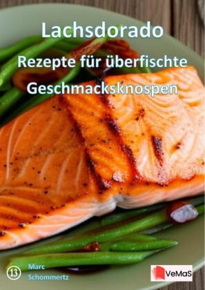 Lachsdorado?- Rezepte für überfischte Geschmacksknospen