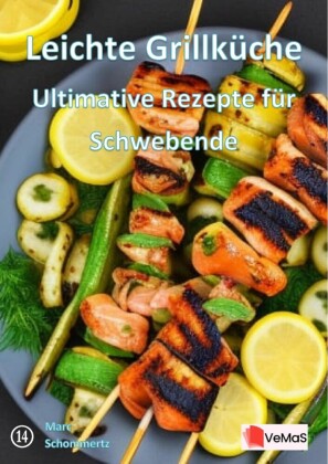 Leichte Grillküche?- Ultimative Rezepte für Schwebende