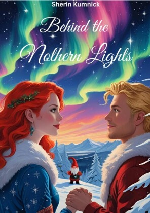 Behind the Nothern Lights, Weihnachtsromane, Slow Burn, Weihnachtswelt, Romantisch, Wichtel, Weihnachten, Romantasy