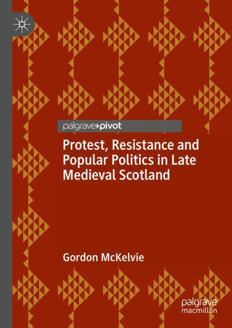 Protest, Resistance and Popular Politics in Late Medieval Scotland main product photo