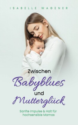 Zwischen Babyblues und Mutterglück