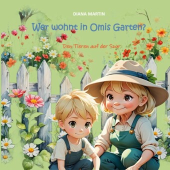 Wer wohnt in Omis Garten?