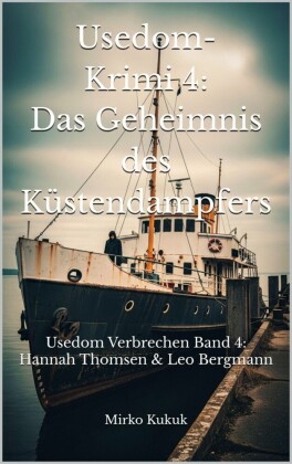 Usedom-Krimi 4: Das Geheimnis des Küstendampfers
