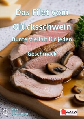 Das Filet vom Glücksschwein?- Bunte Vielfalt für jeden Geschmack