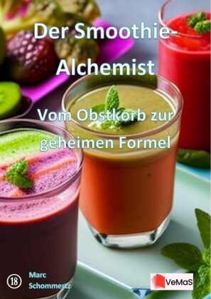 Der Smoothie-Alchemist?- Vom Obstkorb zur geheimen Formel