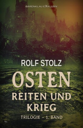 Osten - Reiten und Krieg: Eine Roman-Trilogie - 1. Band