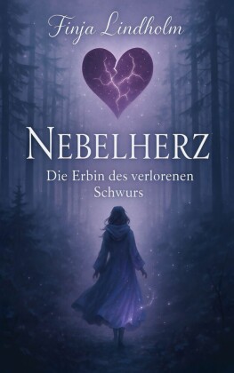 Nebelherz - Die Erbin des verlorenen  Schwurs
