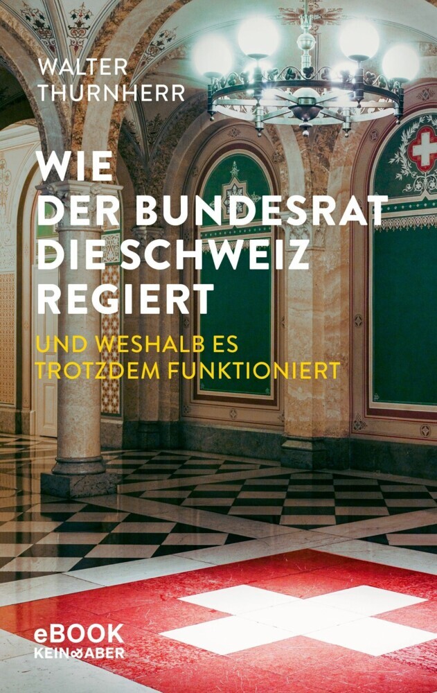 Wie der Bundesrat die Schweiz regiert und weshalb es trotzdem funktioniert main product photo