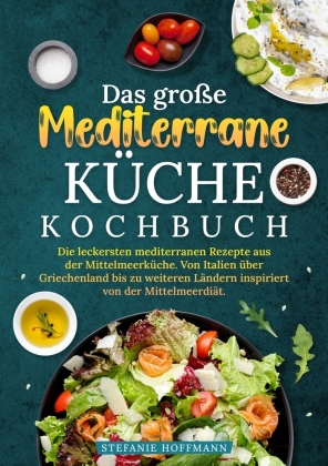 Das große Mediterrane Küche Kochbuch