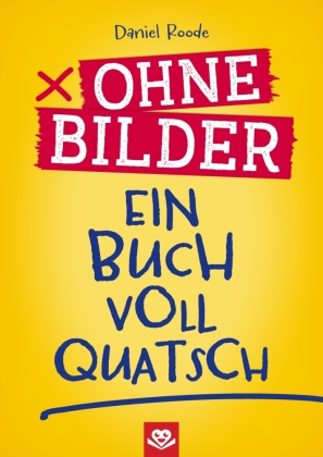 Ohne Bilder - Ein Buch voll Quatsch