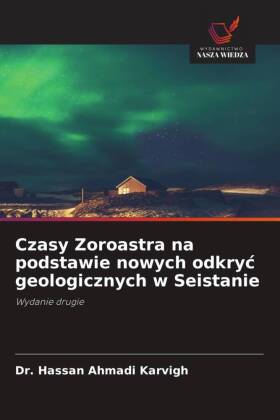 Czasy Zoroastra na podstawie nowych odkryc geologicznych w Seistanie 
