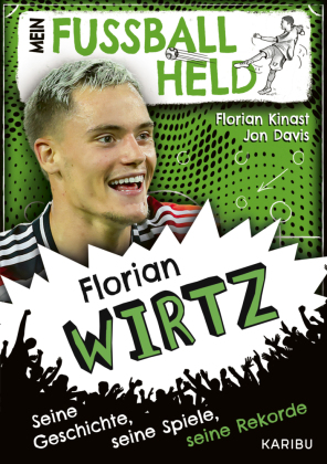 Mein Fußballheld Florian Wirtz - Seine Geschichte, seine Spie...