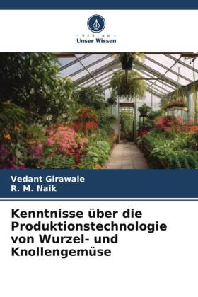 Kenntnisse über die Produktionstechnologie von Wurzel- und Knollengemüse 