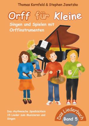 Orff für Kleine, Band 5 - Singen und Spielen mit Orffinstrume...
