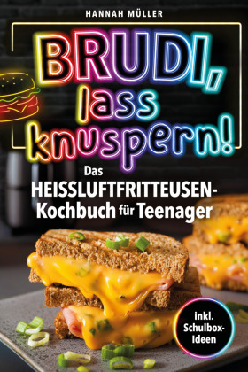 Brudi, Lass knuspern! - Das Heißluftfritteusen-Kochbuch für ...