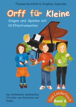 Orff für Kleine, Band 6 - Singen und Spielen mit Orffinstrume...