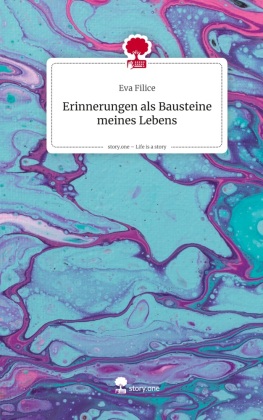 Erinnerungen als Bausteine meines Lebens. Life is a Story - st...