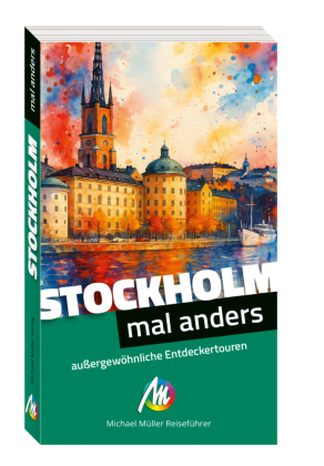 Stockholm - mal anders MICHAEL MÜLLER REISEFÜHRER 