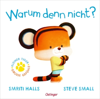 Der kleine Tiger fragt. Warum denn nicht?