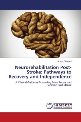 Neurorehabilitation Post-Stroke: Pathways to Recovery and Independence ...