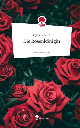 Die Rosenkönigin. Life is a Story - story.one