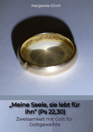 "Meine Seele, sie lebt für ihn" (Ps 22,30)