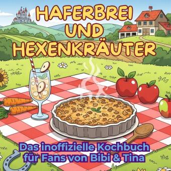 Das inoffizielle Kochbuch für Fans von Bibi und Tina