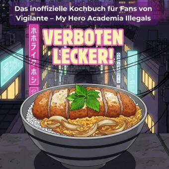 Das inoffizielle Kochbuch für Fans von Vigilante - My Hero Ac...