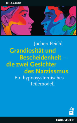 Grandiosität und Bescheidenheit - die zwei Gesichter des Narz...