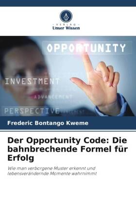 Der Opportunity Code: Die bahnbrechende Formel für Erfolg