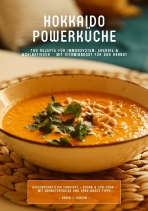 Hokkaido Powerküche: 100 Rezepte für Immunsystem, Energie &a...