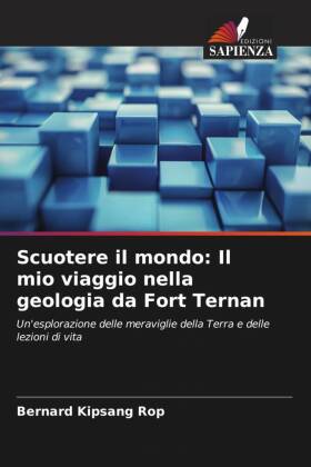 Scuotere il mondo: Il mio viaggio nella geologia da Fort Ternan