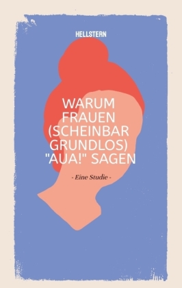 Warum Frauen (scheinbar grundlos) "AUA!" sagen (Soft...