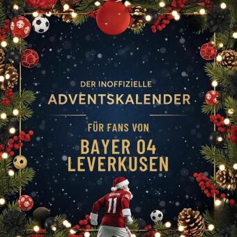 Der inoffizielle Adventskalender für Fans von Bayer 04 Leverk...