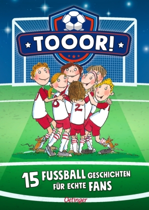 Tooor! 15 Fußballgeschichten für echte Fans